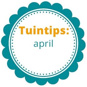 Tuintips van de maand april!