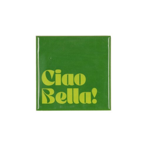 Quote tegel 'Ciao Bella!' groen - B 10 X H 10 X D 1 Cm