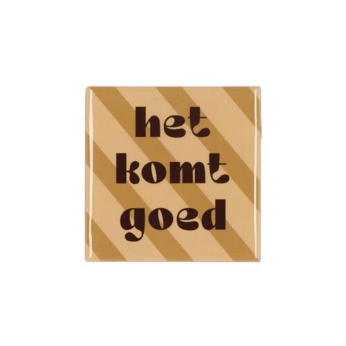 Quote tegel 'Het Komt Goed' bruin - B 10 X H 10 X D 1 Cm